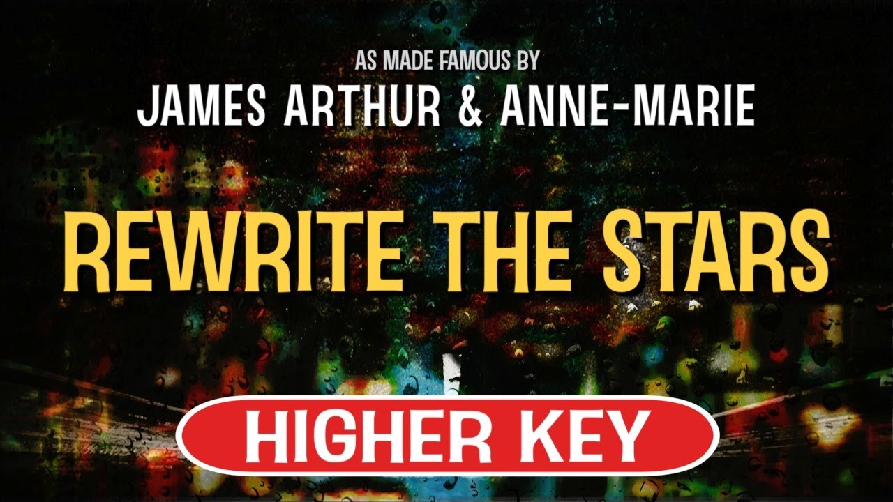 Rewrite the Stars (The Greatest Showman) (Karaoke Higher Key) - James Arthur feat. Anne-Marie