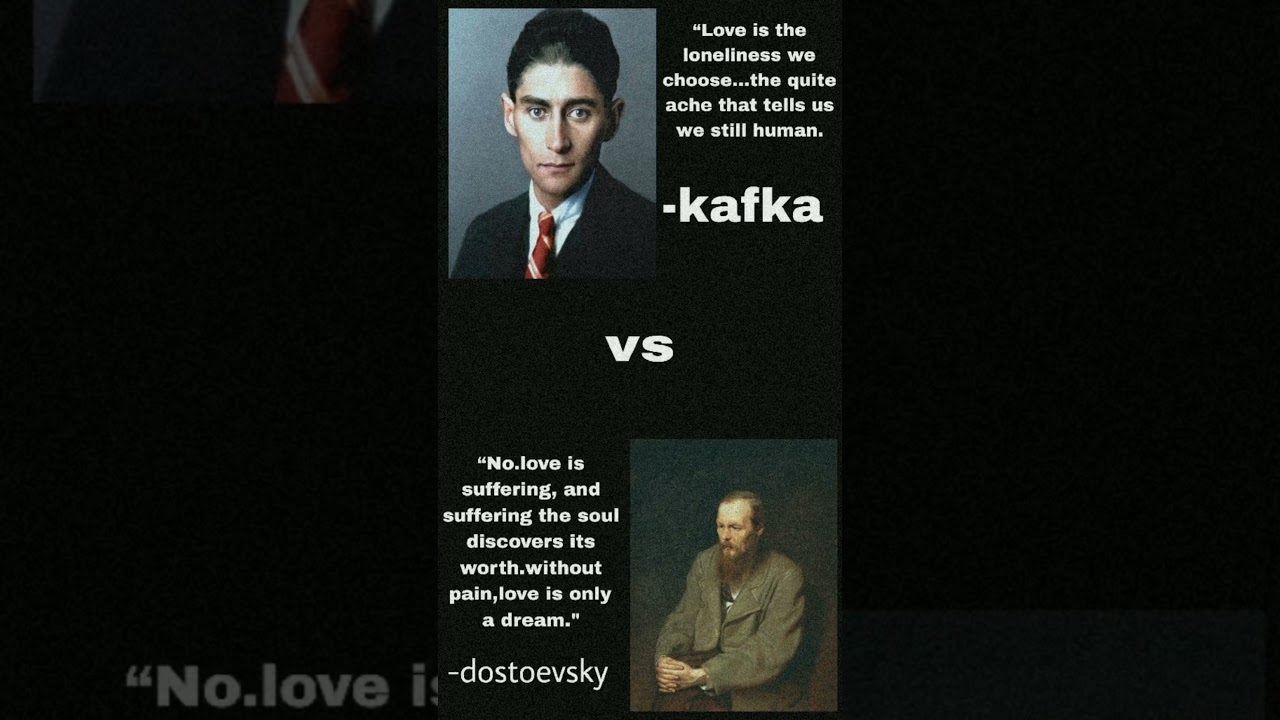 Kafka and dostoevsky on love That destroys 