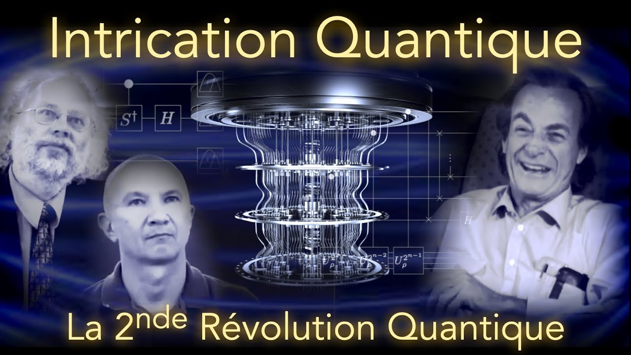INTRICATION QUANTIQUE (4/4) : La 2nde R&eacute;volution Quantique