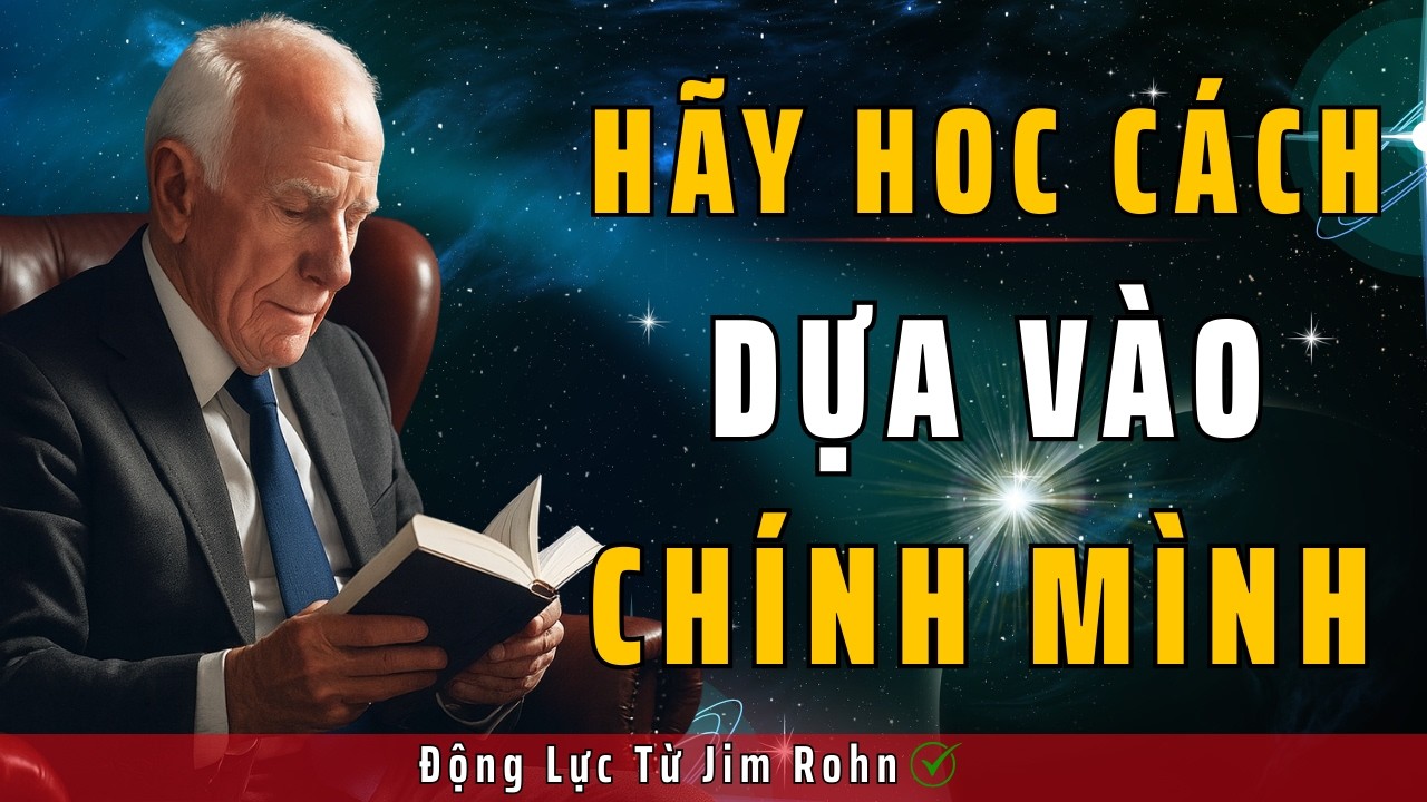 Cách Để Bạn Làm Chủ Cuộc Đời Chỉ Sau 10 Phút | Động Lực Từ Jim Rohn