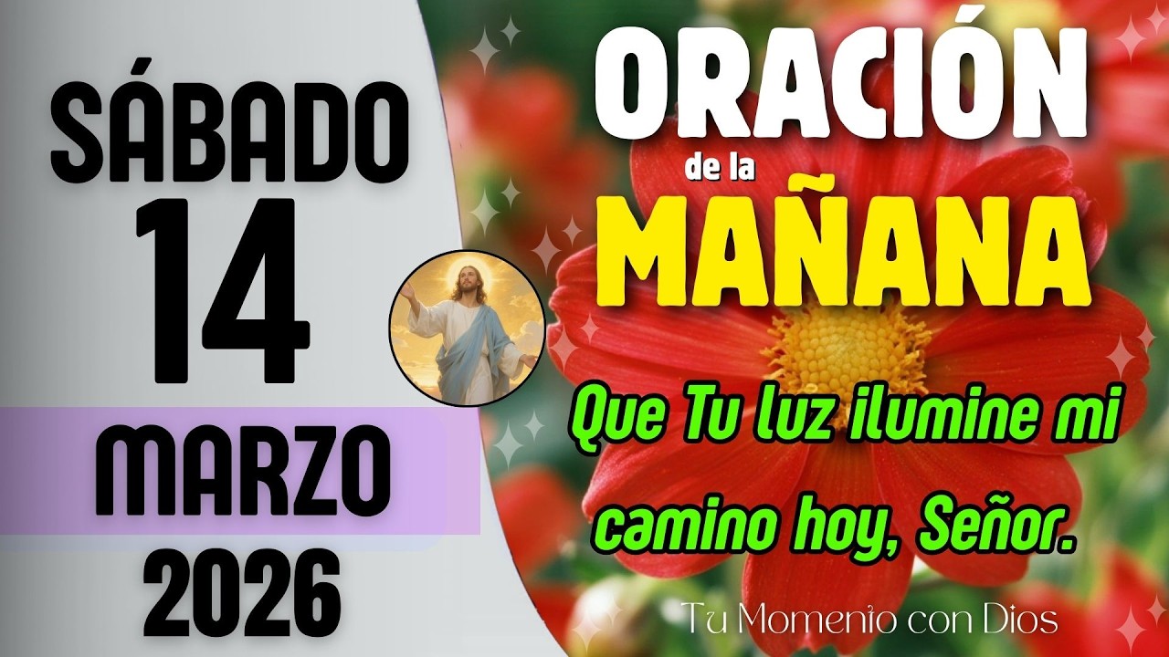 ORACIÓN DE LA MAÑANA de Hoy | Sábado 14 de Marzo de 2026 | Salmo 107:20