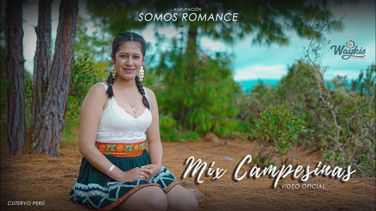 MIX CAMPESINAS - SOMOS ROMANCE  I CUTERVO PERÚ VIDEO OFICIAL 4K