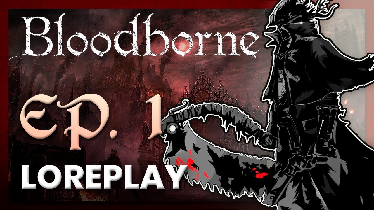 ❗BLOODBORNE || LORE || PARTE 1 || BIENVENIDO, NUEVO CAZADOR