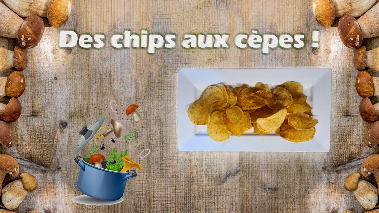 La recette des chips aux cèpes de Bordeaux