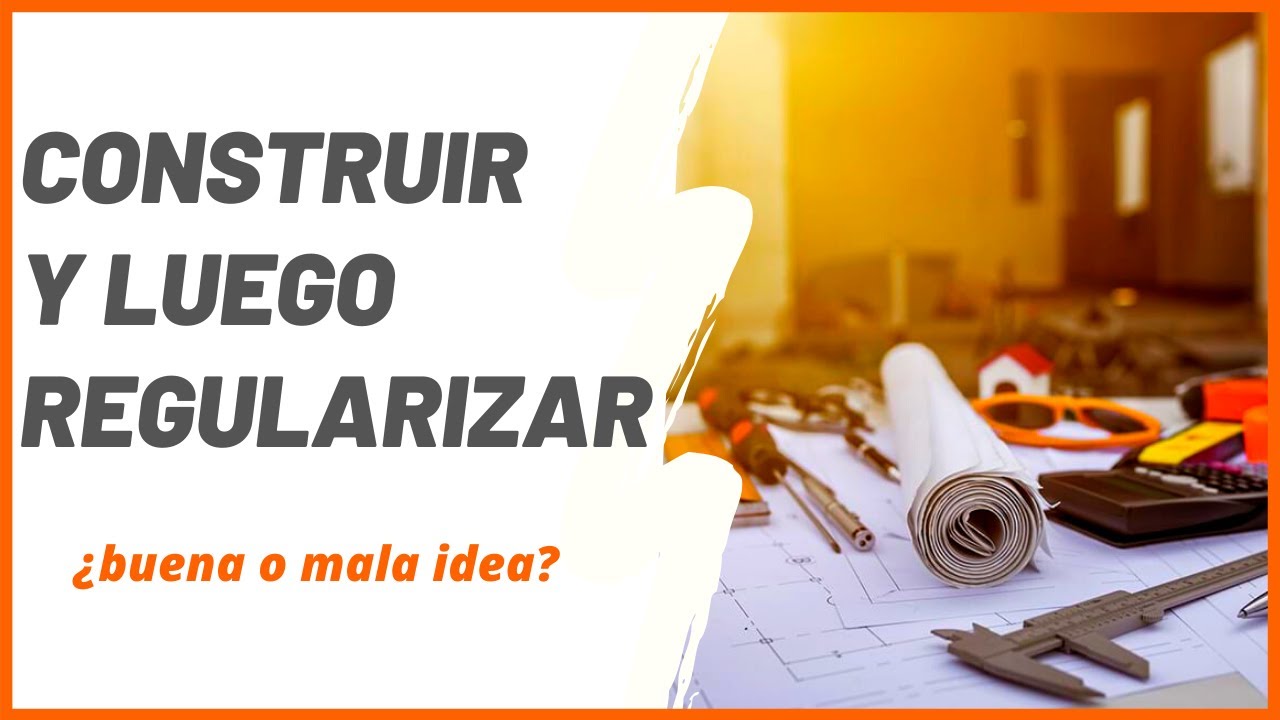 🟠 PLAN: Construir y después regularizar ¿funciona?