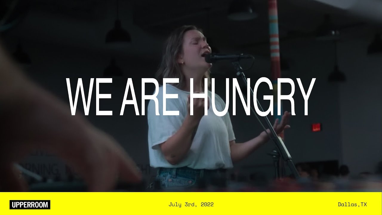 We Are Hungry - UPPERROOM