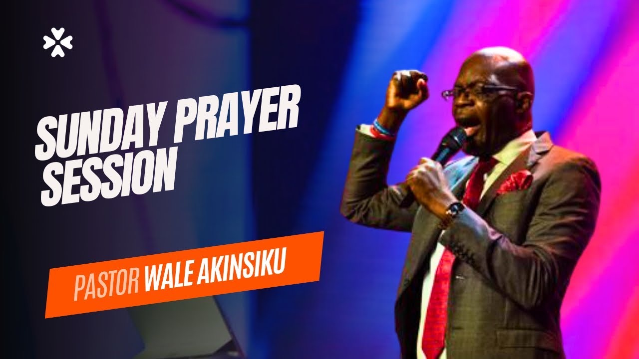 Sunday Prayer Session | Pastor Wale Akinsiku | House of Praise