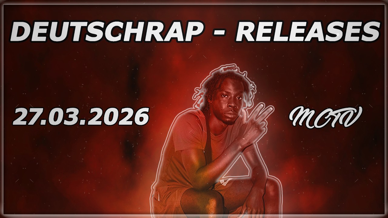DEUTSCHRAP - NEW RELEASES ➤ 27.03.2026 🚨💯 | 🔥MCTV | NEUE SONGS🔥