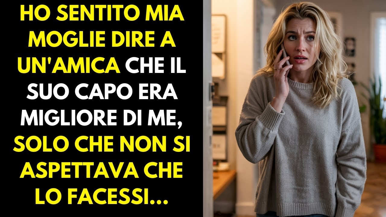 Ho sentito mia moglie dire alla sua amica che il suo capo era migliore di me, non si aspettava che..