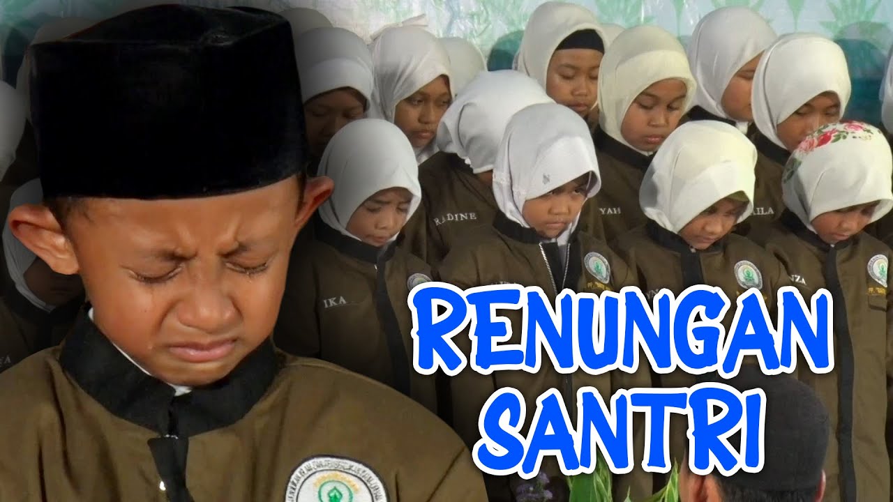 RENUNGAN SANTRI - DOA UNTUK ORANGTUA || PP Baitul Quran Landungsari - Akhirussanah ke-1 2022