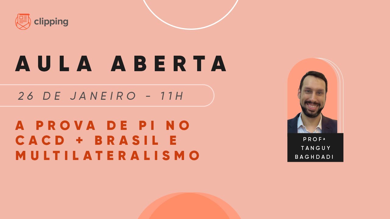 Aula Aberta | A prova de PI no CACD + Brasil e multilateralismo | Prof. Tanguy Baghdadi