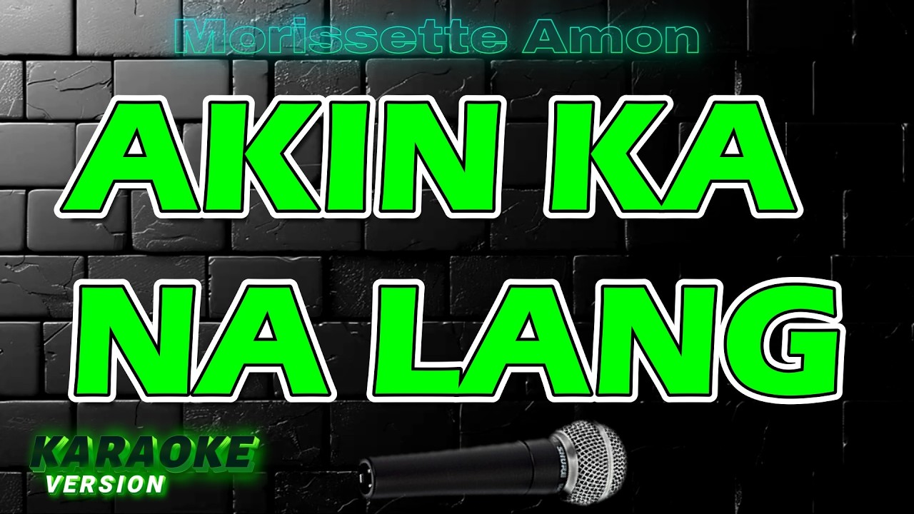 AKIN KA NA LANG  - Morissette Amon