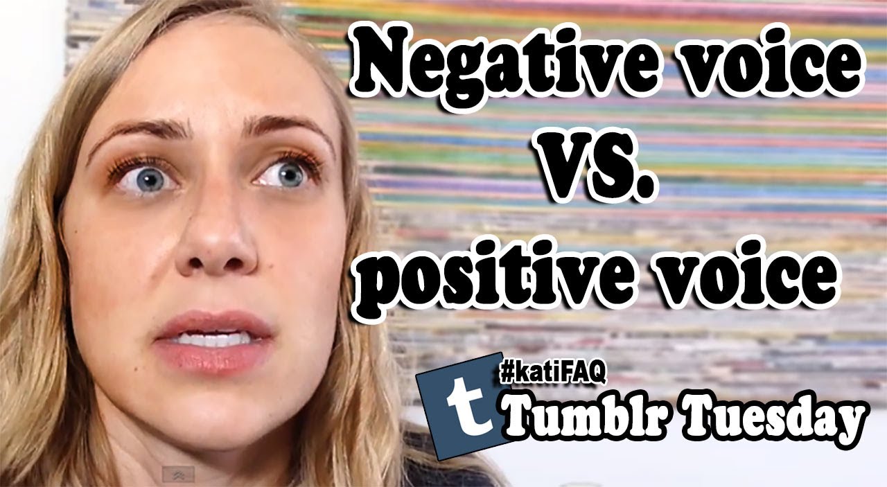 What If I Believe The Negative Voices More Than The Positive Ones?!? Tumblr Tuesday! #KatiFAQ