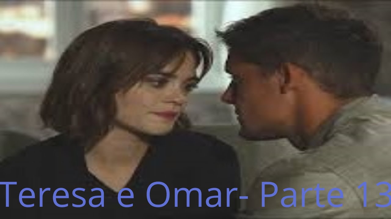 História Teresa e Omar-Parte 13 S2