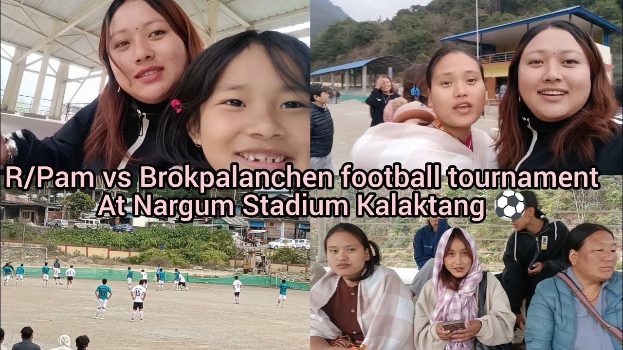 R/pam vs Brokpalanchen football tournament At Nargum Stadium kalaktang ⚽