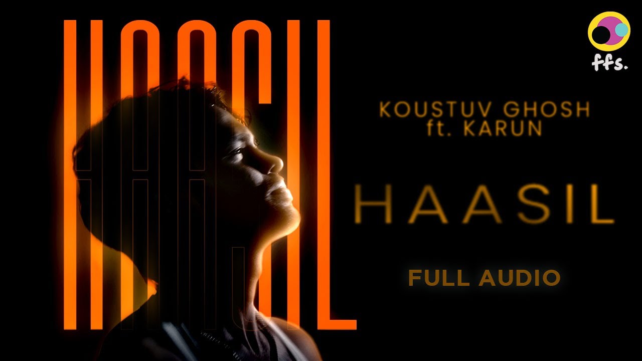 Haasil  (Full Audio) Koustuv Ghosh | Karun | ffs.