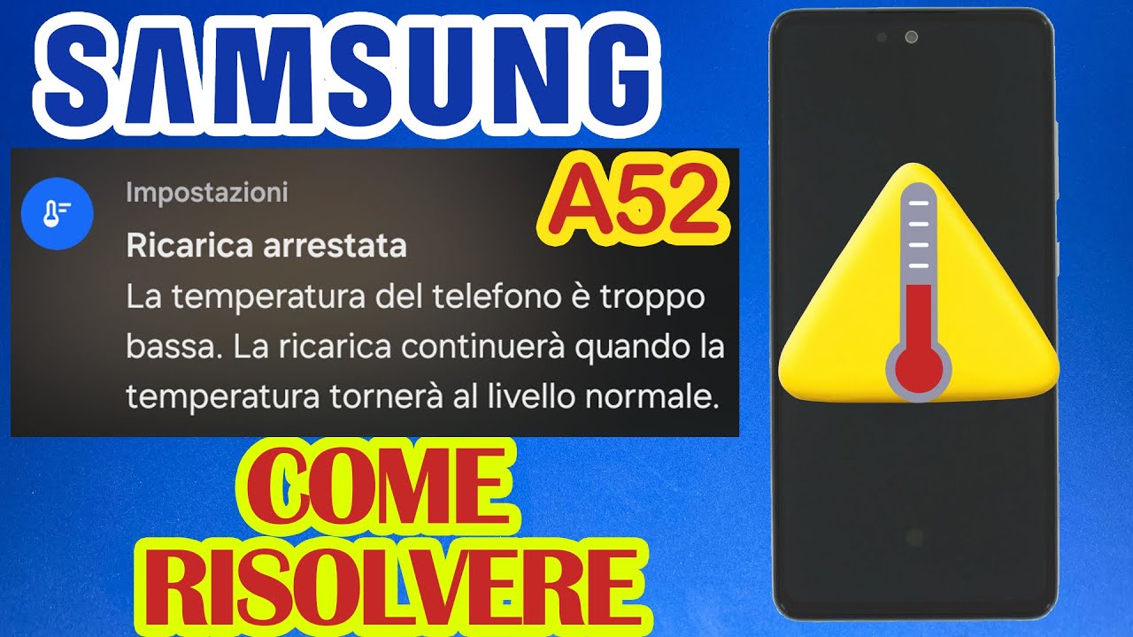 Samsung A52 NON CARICA, ERRORE DI TEMERATURA. COME RISOLVERE