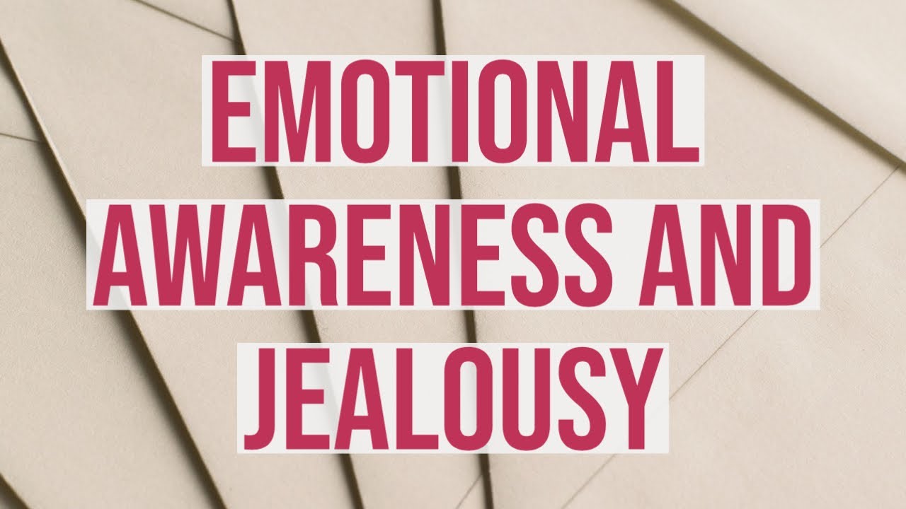 Emotional Awareness and Jealousy