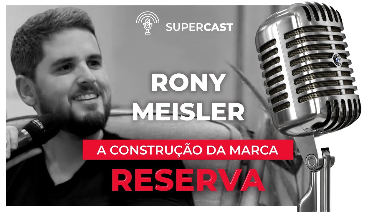 O Que Rony Meisler Fez Para Construir A Marca Reserva? SuperCast 40 | Pedro Superti
