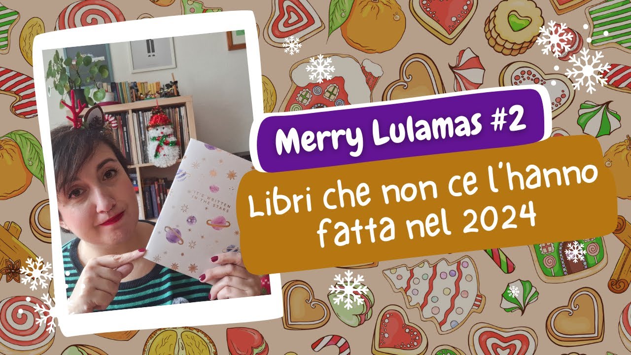 🎄 Merry LulaMas 2024 #2 - Libri che non ce l'hanno fatta nel 2024 da recuperare nei prossimi mesi 🎄
