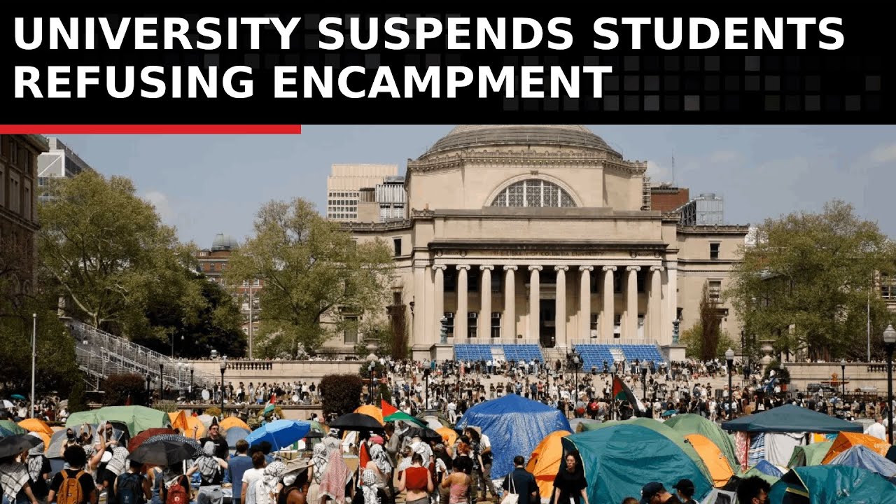 Columbia University Pro-Palestine Protest: Students Suspended for Defying Encampment Order