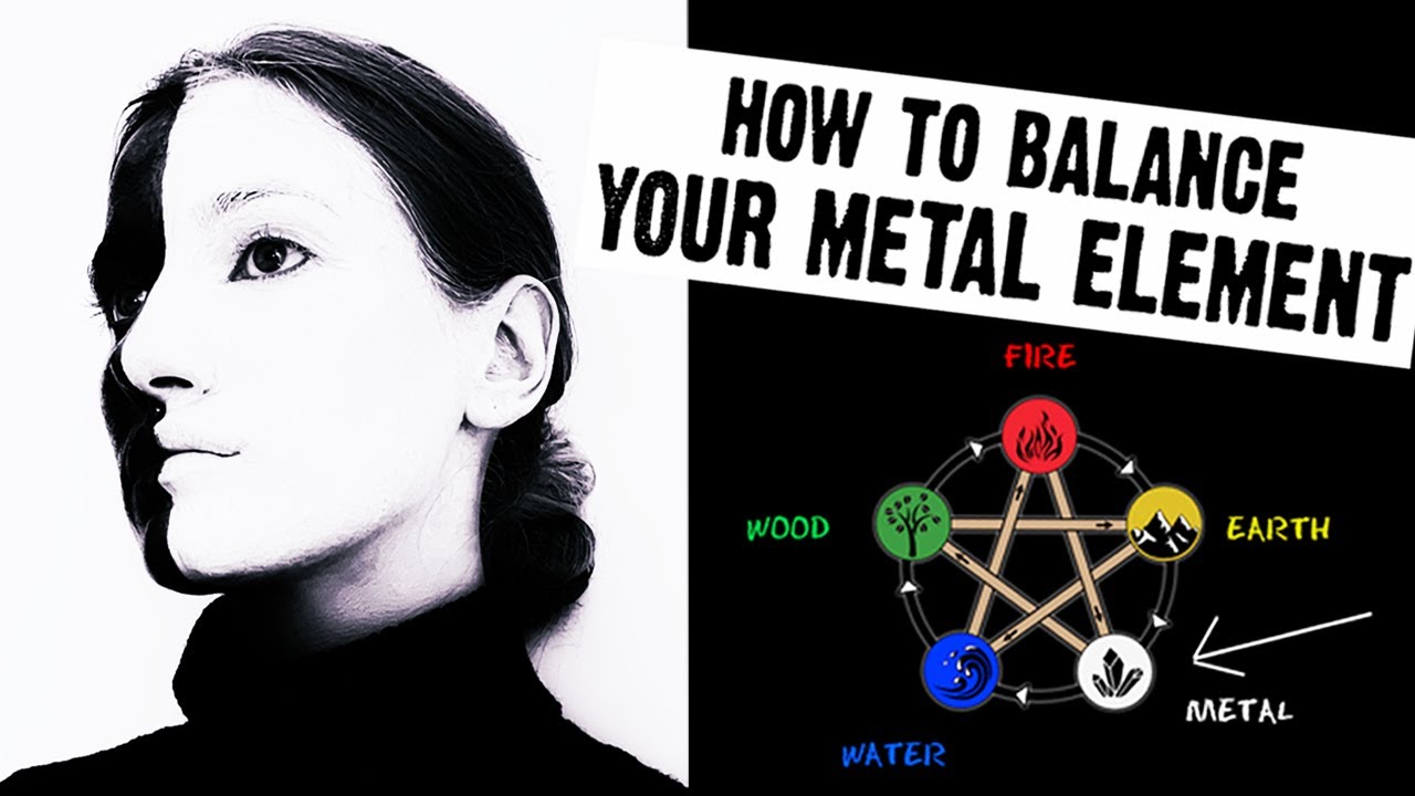 5 Ways to Balance Your Metal Element (Chinese 5 Elements)