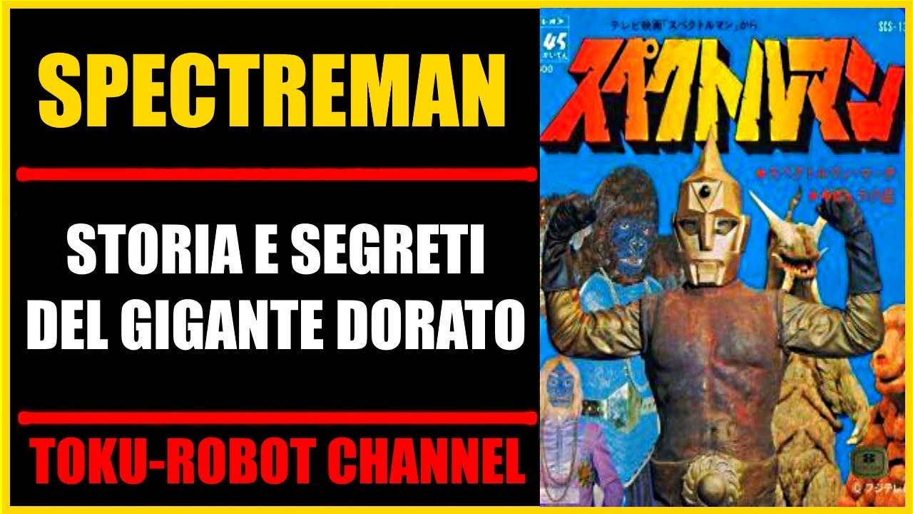 SPECTREMAN - STORIA E SEGRETI DEL GIGANTE DORATO DELLA P-PRODUCTION
