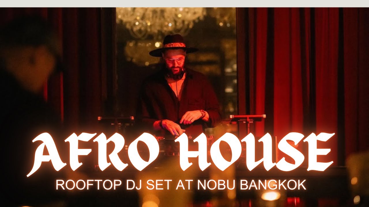 DENNIS GOLD AFRO HOUSE ROOFTOP DJ SET @ NOBU BANGKOK