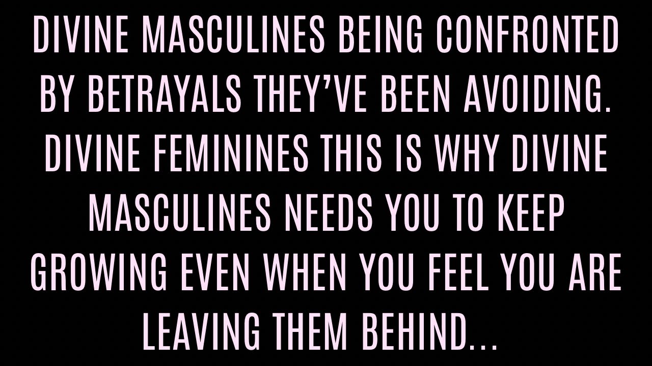 Divine Masculine being confronted by betrayals. Divine Feminine expansion imperative.