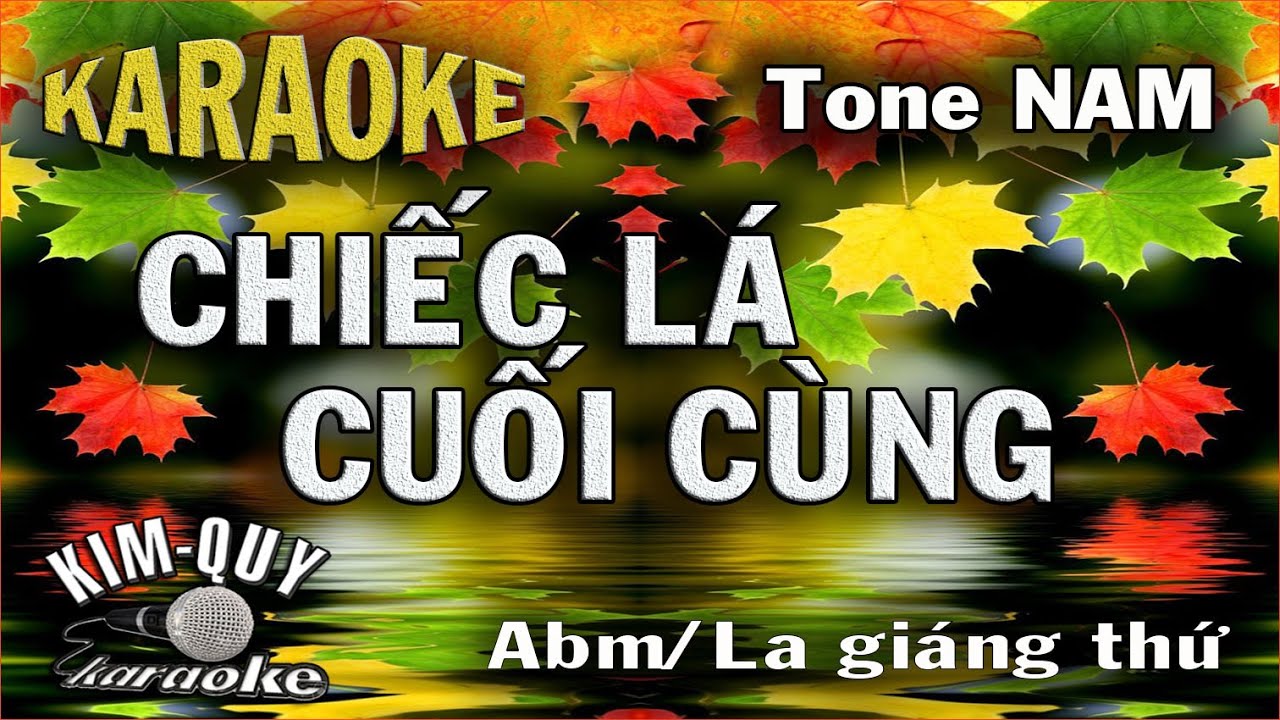 Karaoke CHIẾC LÁ CUỐI CÙNG (Tuấn Khanh) Slow Ballad - Tone NAM (Abm/La giáng Thứ) KIM QUY KARAOKE