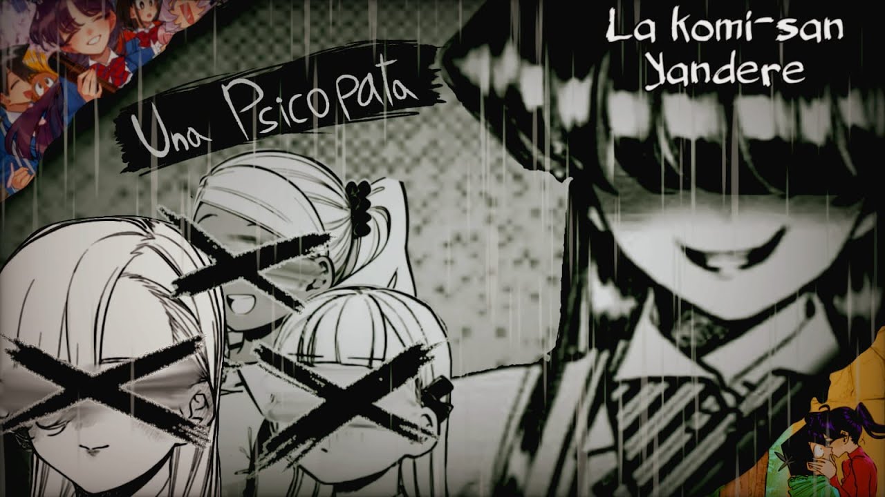 El Fanfic de la komi-san Yandere [psicópata y doble cara] ft. @Puck-you_vs (análisis)