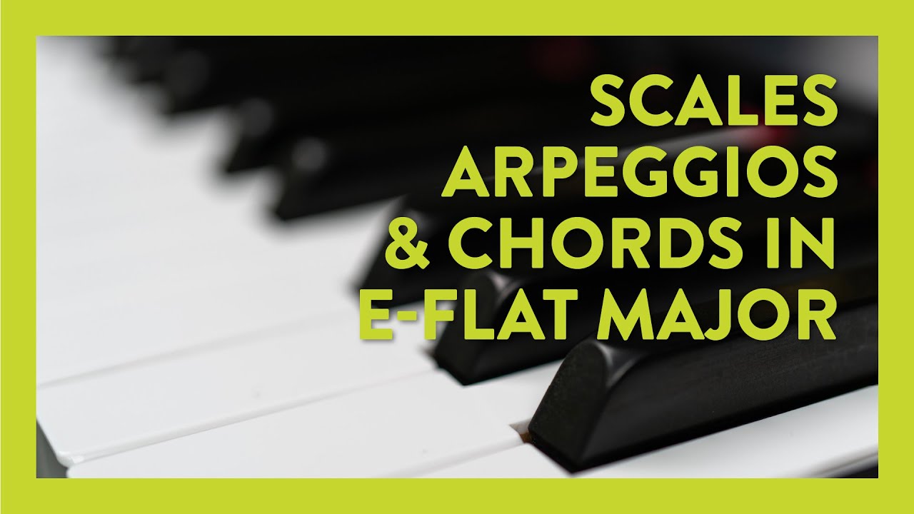 Scales, Arpeggios and Chords in E-Flat Major