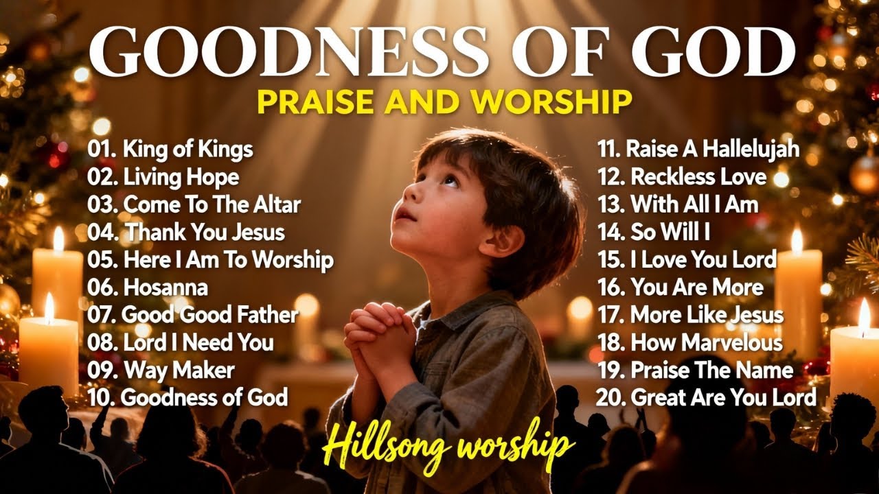 Goodness of God – Powerful Worship Songs to Strengthen Your Faith | Deep Praise & Worship Songs