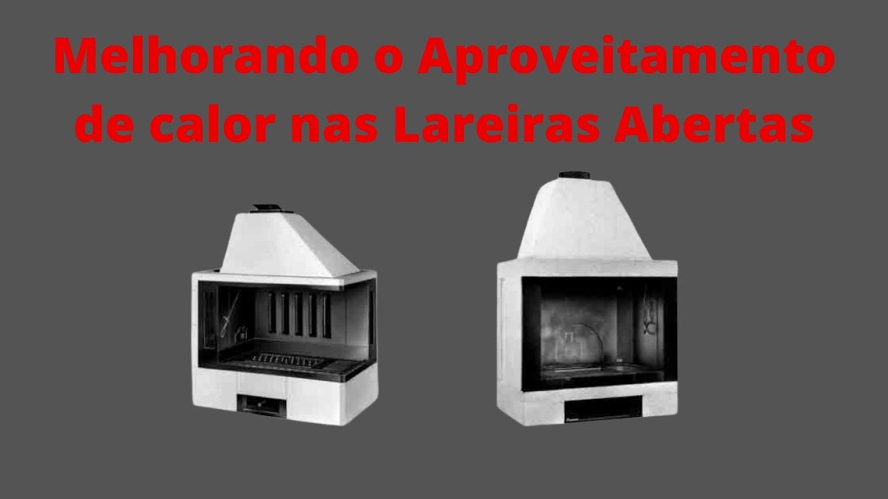 Melhorando o aproveitamento de calor nas Lareiras Abertas
