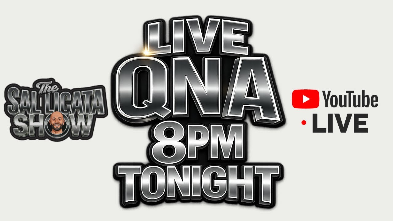 THE SAL LICATA SHOW LIVE QNA: 8pm Tonight!