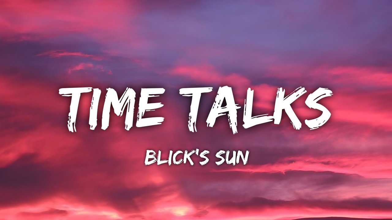 Blick’s Sun - Time Talks (Lyrics)