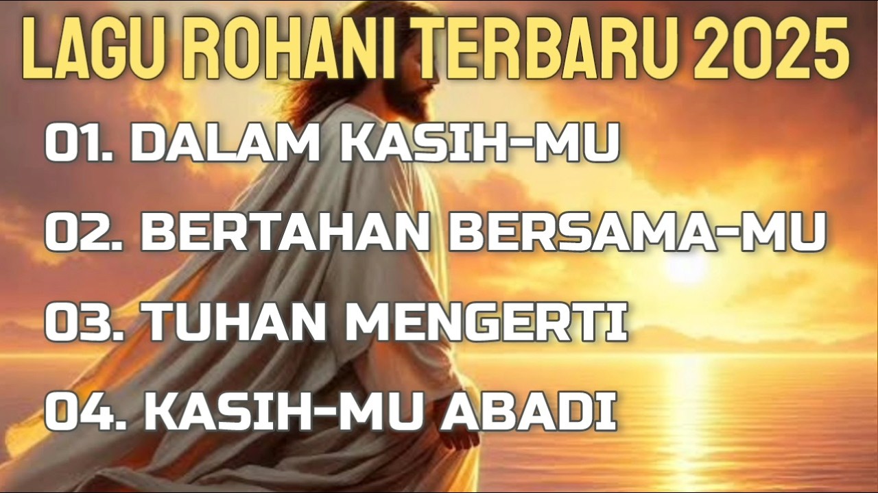 LIRIK ROHANI TERBARU 2025 ● DALAM KASIH-MU ● LAGU ROHANI TERBAIK 2025 ● LAGU ROHANI