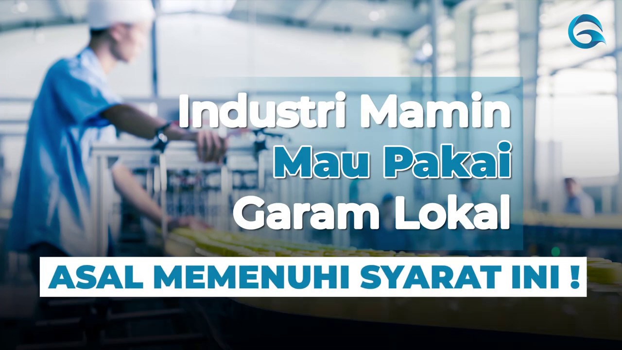 Industri Mamin Mau Pakai Garam Lokal Asal Memenuhi Syarat Ini!