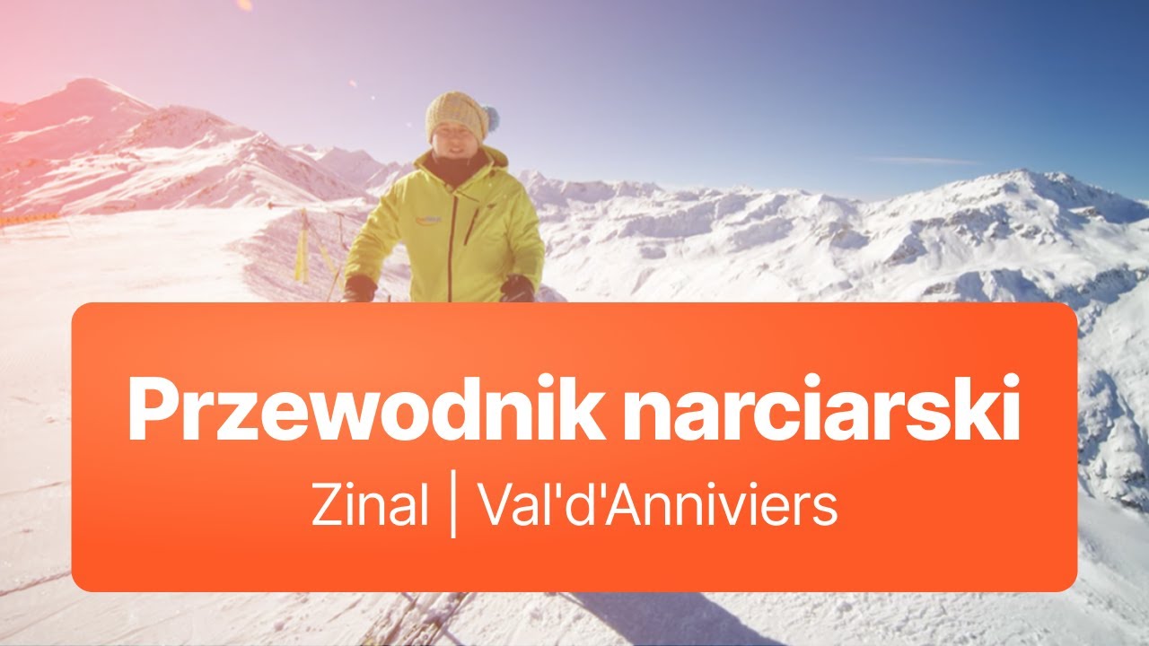 PRZEWODNIK NARCIARSKI: SZWAJCARIA: ZINAL/ VAL'D'ANNIVIERS
