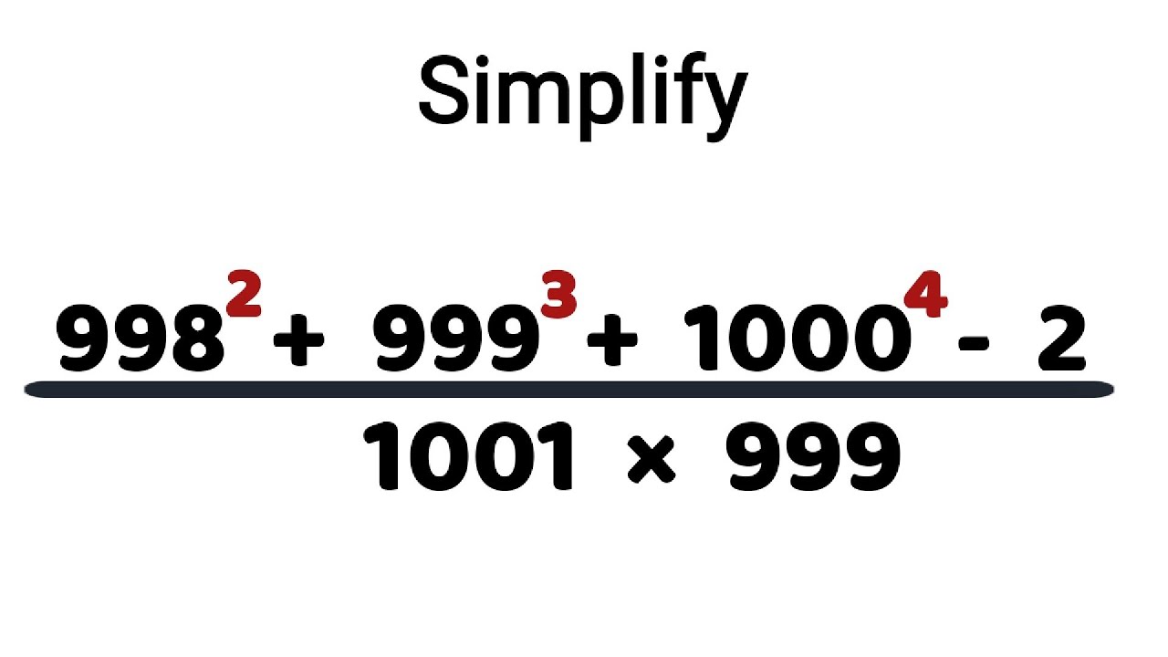Simplify (998^2+999^3+1000^4-2)/(1001×999) | Basics of Maths | Competitive Exams 