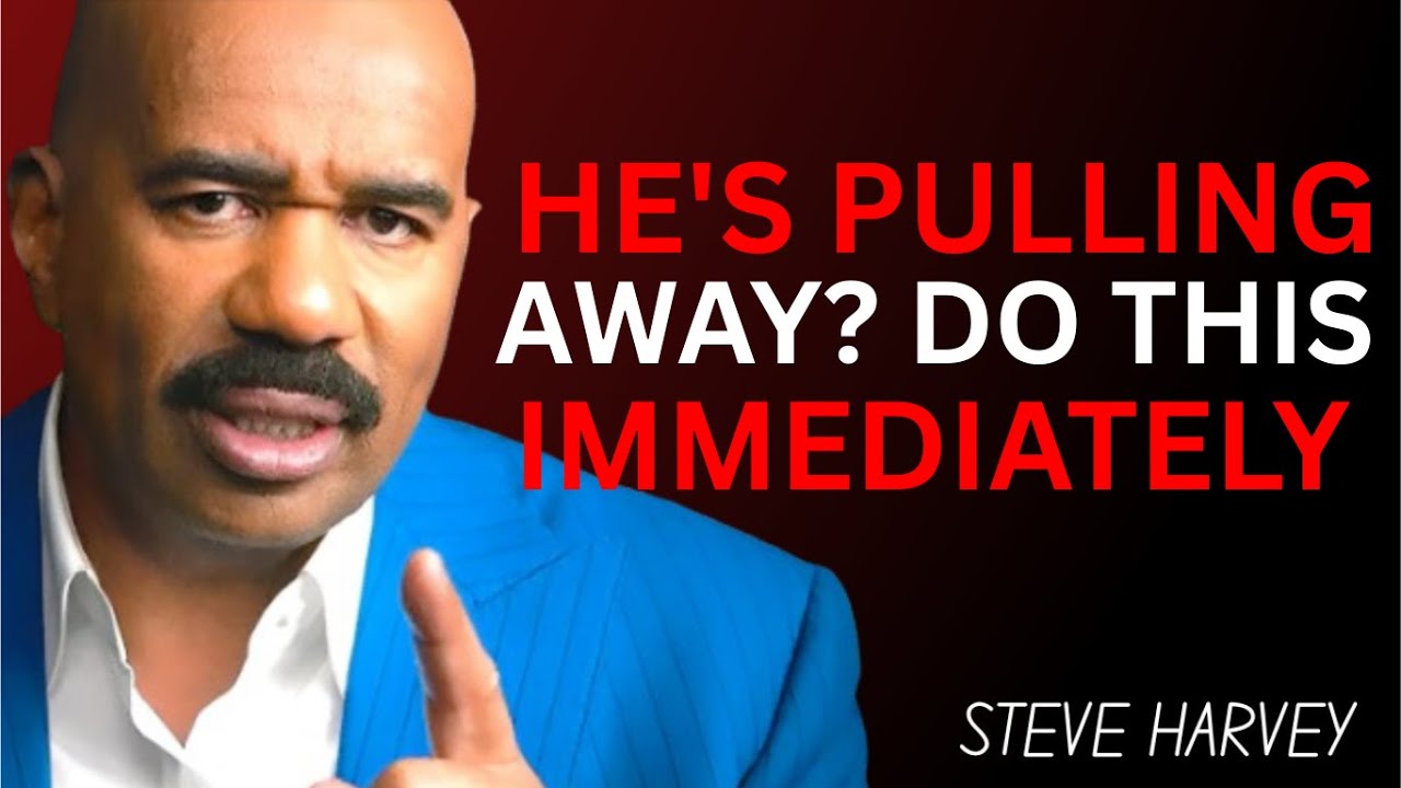 1️⃣ He’s Pulling Away? 🚨 Do This IMMEDIATELY (Steve Harvey’s Advice)