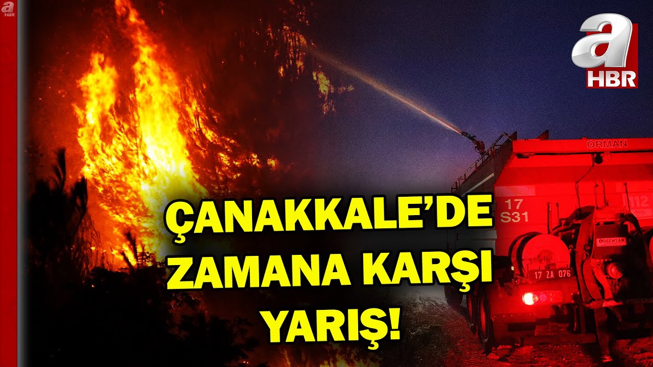 Çanakkale'de Zamana Karşı Yarış... Orman Yangınında Son Durum Ne? | A Haber