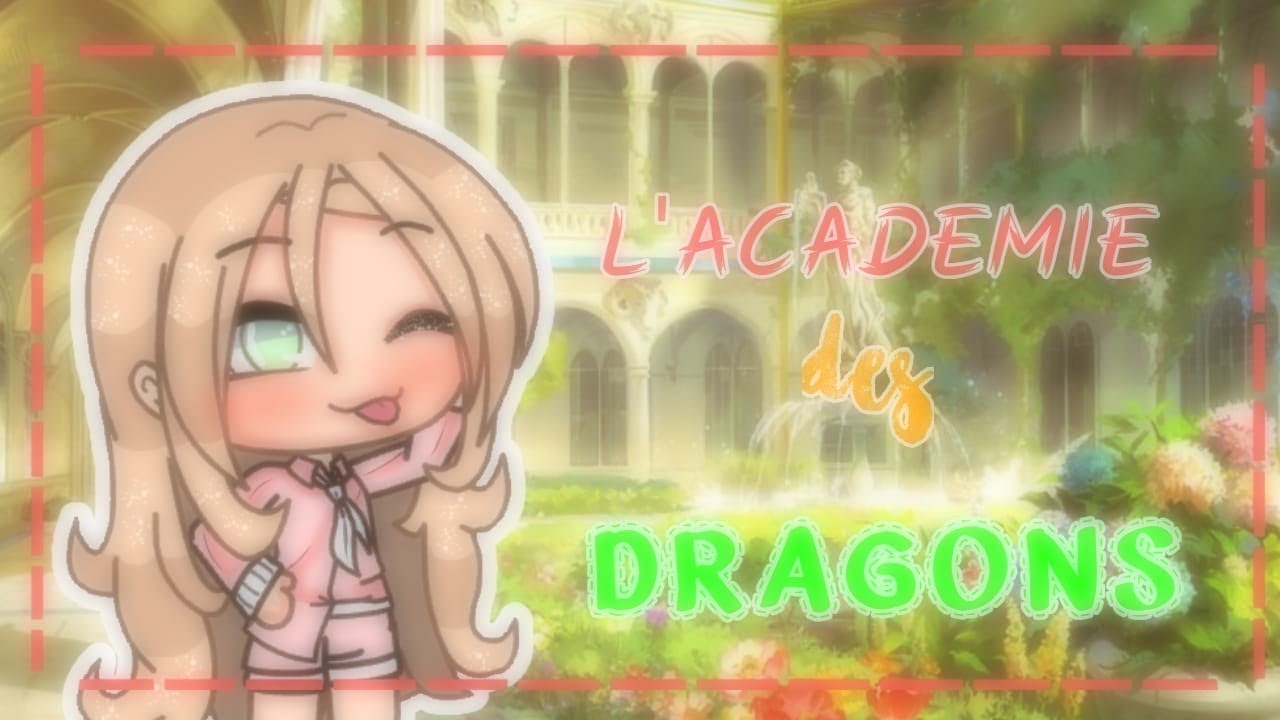 ~L'académie des Dragons~ || Glmm || gacha life fr ||