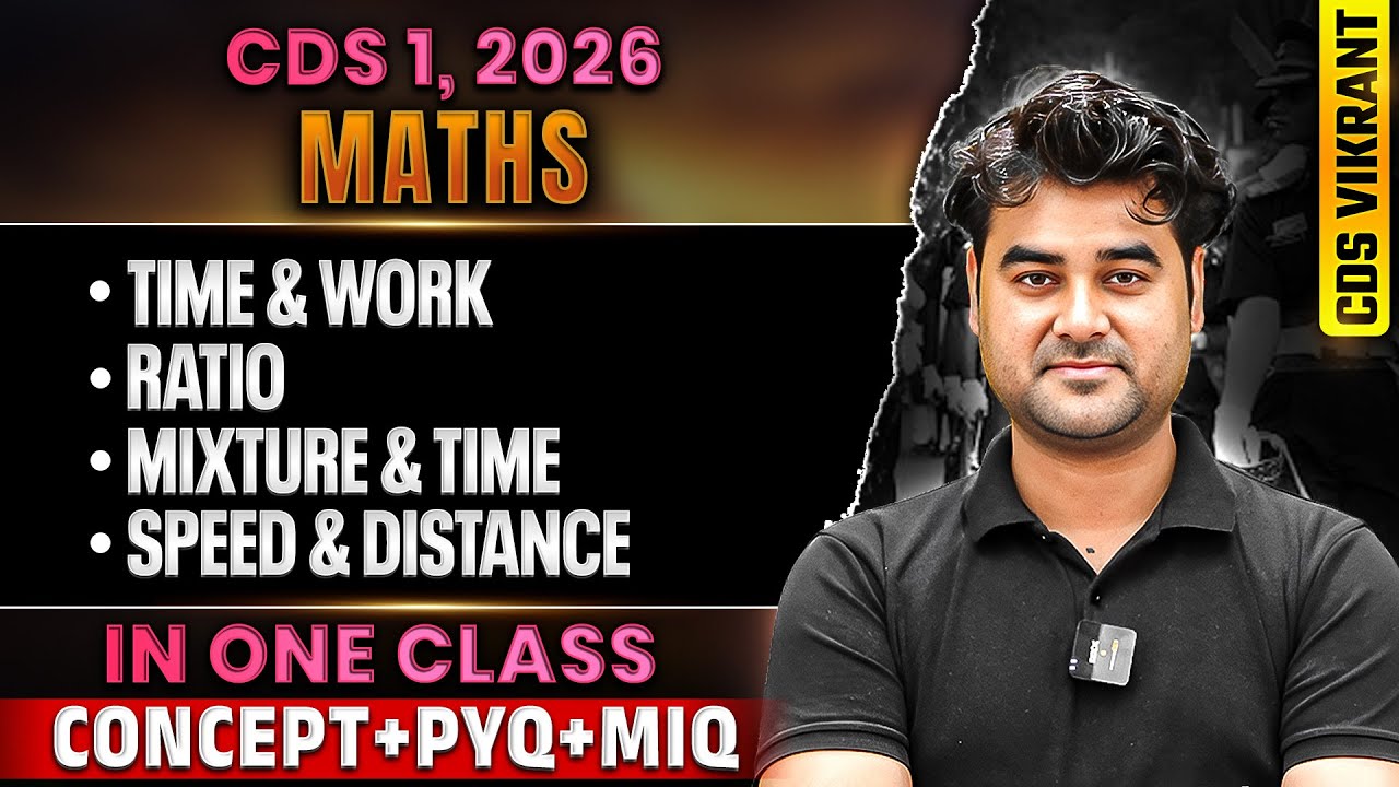 CDS 2026 Maths: Complete Time & Work, Ratio, Mixture & Time, Speed & Distance for CDS 1 2026 Exam