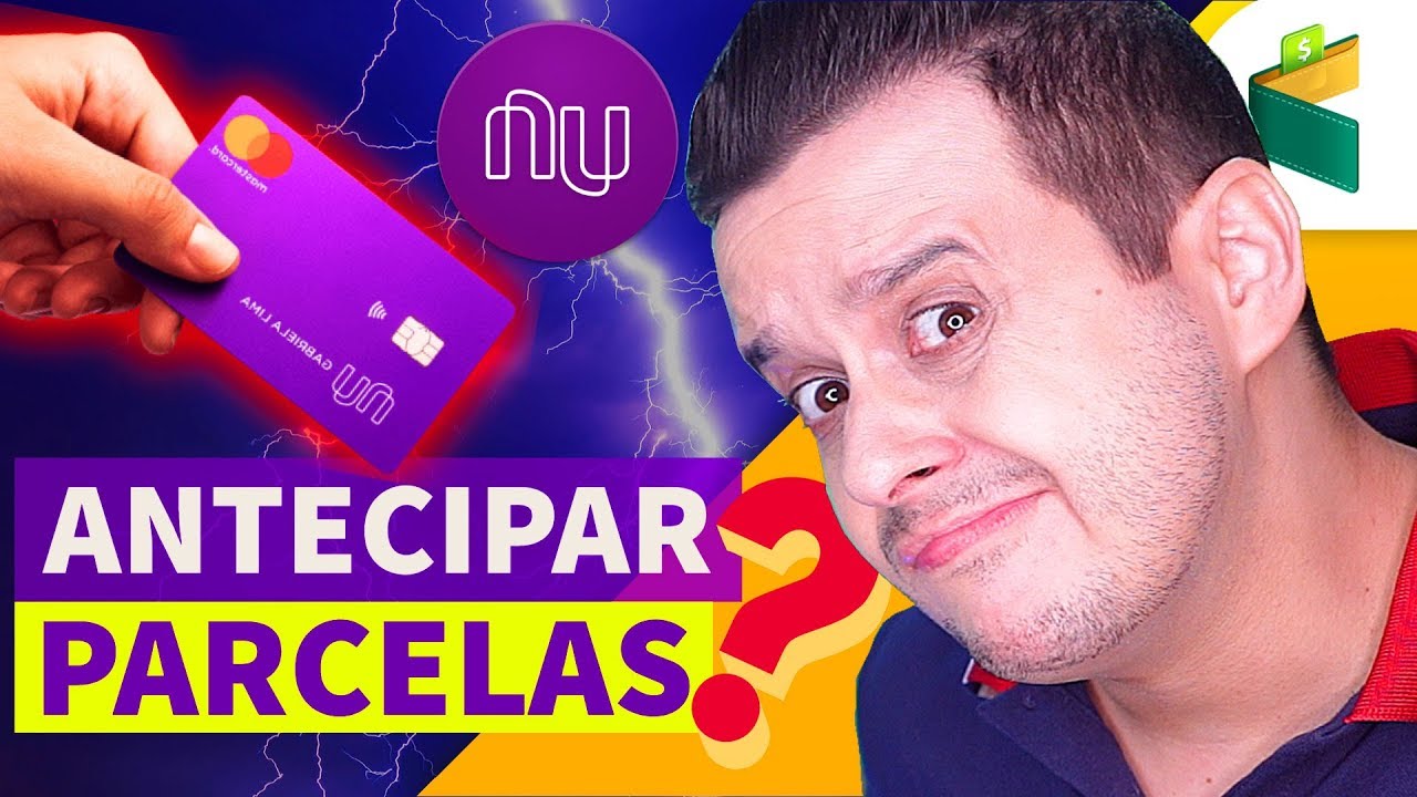 Cartão NUBANK: Antecipar Parcelas ou Deixar na NUCONTA?