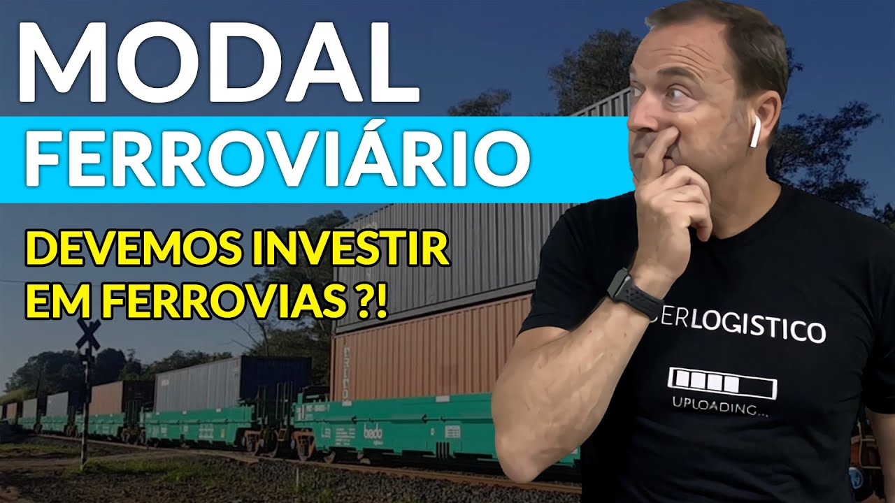 Modal FERROVI&Aacute;RIO: Devemos investir?