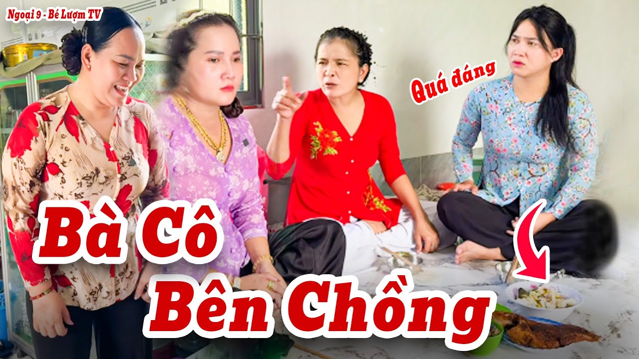 Bị Em Chồng Chèn Ép, Con Dâu Nổi Điên Đáp Trả Thẳng Tay | Ngoại 9 - Bé Lượm TV