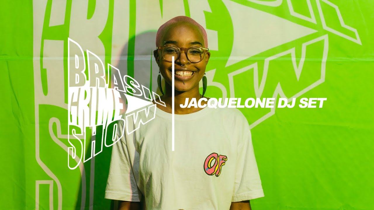 Brasil Grime Show: JACQUELONE DJ SET