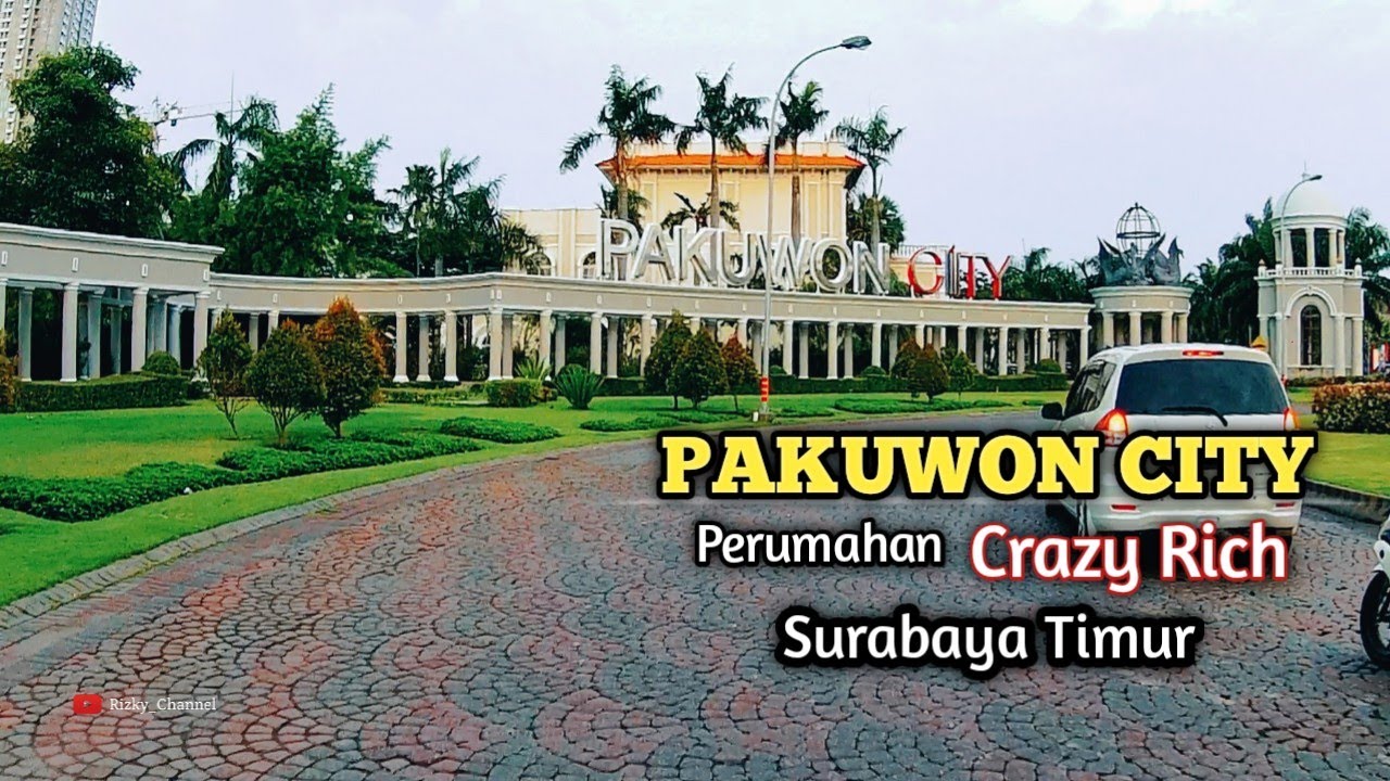 PAKUWON CITY Surabaya Timur - Salah Satu Perumahan Crazy Rich Surabaya .