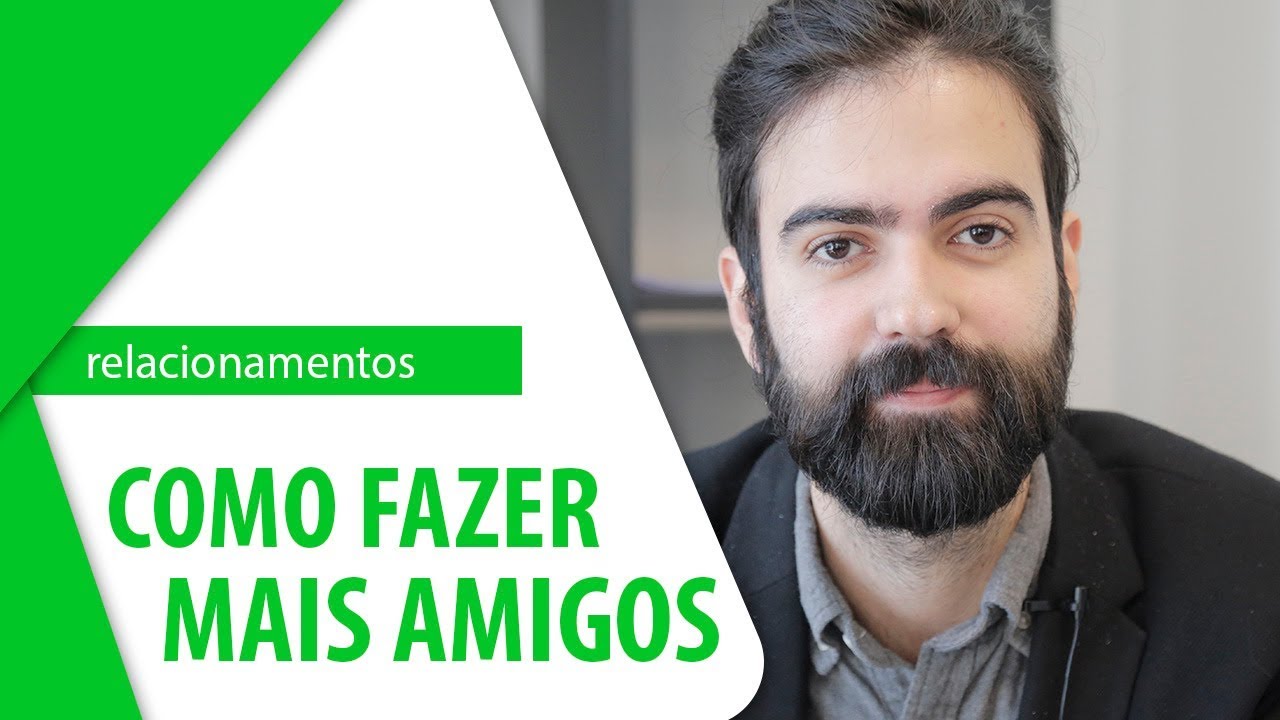 Como Fazer Novos Amigos [Quero Evoluir]